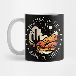 Masters, Do The Same To Them Sand Cactus Mountains Mug